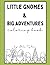 Little Gnomes & Big Adventures: Coloring Book