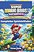 Super Mario Bros. Wonder Nintendo Switch 2 Edition – Kompletter Spieleleitfaden: Meistere jedes Level mit allen Geheimnissen, Wundersamen, Abzeichen und fortgeschrittenen Techniken (German Edition)
