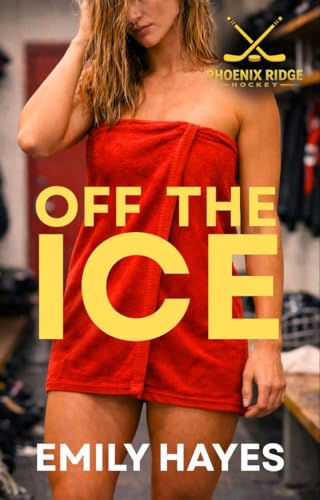 Off the Ice: A Steamy Sapphic/Lesbian Hockey Romance (Phoenix Ridge Hockey Book 3)
