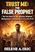 Trust Me: The False Prophet...