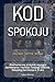 KOD SPOKOJU: Biochemiczny protokół regulacji zachowania i rozwoju Twojego dziecka. Odzyskaj harmonię w 21 dni. (Polish Edition)