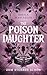 The Poison Daughter: Zum Sterben schön