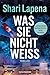 Was sie nicht weiß: Thriller - »Lapenas Bücher machen süchtig!« Freida McFadden (German Edition)