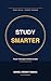 Study Smarter: Proven Techniques for Better Grades