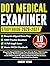 Dot Medical Examiner Study Guide 2026–2027: Blueprint-Aligned NRCME Exam Prep with study Plans, 1200+ Practice Questions, 10 Full-Length Exams and Detailed Explanations to Master FMCSA Standards...
