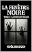 La Fenêtre Noire: Tome 1 : La Nuit sans Visage (LA FENETRE NOIRE) (French Edition)