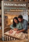 Parentalidade - Desvendando os Desafios do Sono do Bebê (Portuguese Edition)