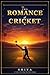 The Romance of Cricket: Letter of love to the game