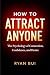 How to Attract Anyone: The ...
