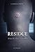 Residue: What the Mind Remembers (Carrion Press)