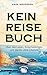 Kein Reisebuch: Über das Leben, Entscheidungen und Vanlife ohne Lifestyle (German Edition)