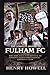 The Complete History of Fulham FC: The Rise, Fall, and Revival of London’s Oldest Professional Football Club