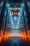 La Voluntad de GAIA (Trilogía Toni Orbis) (Spanish Edition) La Voluntad de GAIA (Trilogía Toni Orbis) (Spanish Edition)