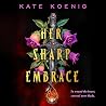 Her Sharp Embrace