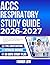 ACCS RESPIRATORY STUDY GUIDE 2026-2027: Practice Exercises, Review Questions, and Guided Explanations for Self Assessment with 9 full length Questions and Answer