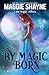 By Magic Born