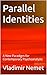 Parallel Identities: A New Paradigm for Contemporary Psychoanalysis