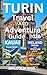 TURIN TRAVEL AND ADVENTURE GUIDE 2O26 : A Complete Guide to Exploring Turin’s Rich History, Alpine Adventures, Iconic Landmarks, and World-Class Cuisine
