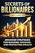 Secrets of Billionaires – Volume 2: Advanced Strategies for Building, Growing, and Protecting Wealth