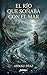 El Rio que Soñaba con el Mar: Un relato íntimo donde el tiempo se remansa y los secretos de un linaje se tejen con el destino de un pueblo. (Spanish Edition)