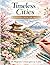 Timeless Cities: A Coloring Book for Adults (The World Cities Coloring Collection)