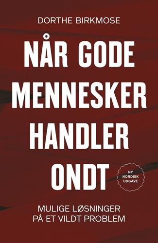 Når gode mennesker handler ondt - Mulige løsninger på et vildt problem