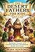 THE DESERT FATHERS FOR KIDS AGE 7-12: Building Character with Christian Stories of Kindness, Faith, and Courage