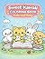 Sweet Kawaii Coloring Book: Cute and Cozy Coloring Book for Adults and Teens with Adorable Animals, and Easy Bold Page: Adorable Cute Animals, Cozy ... Teens, and Beginners (Bold and Simple)