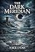 THE DARK MERIDIAN: A Thomas...