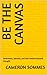 Be The Canvas: Awareness, Identity, and the freedom beyond thought