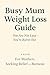 “The Busy Mum’s Beginner Guide to Weight Loss”: A realistic, stress‑free approach to eating well, losing weight, and feeling good again