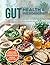 THE ULTIMATE GUT HEALTH & MICROBIOME DIET COOKBOOK: 60+ Quick & Easy Recipes, Meal Plans, Symptom Trackers, and Guided Reflection Tools for Better ... Bloating, More Energy, Better Mood & Sleep