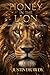 Honey In The Lion: Discovering Sweetness In Life's Battles