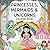 PRINCESSES, MERMAIDS & UNICORNS Coloring Book: Coloring Book for Girls Ages 4-12: Fantastic Large-Print Designs to Develop Motor Skills and Imagination
