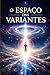 O Espaço Das Variantes: 2ª Edição (PEDRO CICARELLI) (Portuguese Edition)