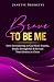 Brave to Be Me: How Surrend...