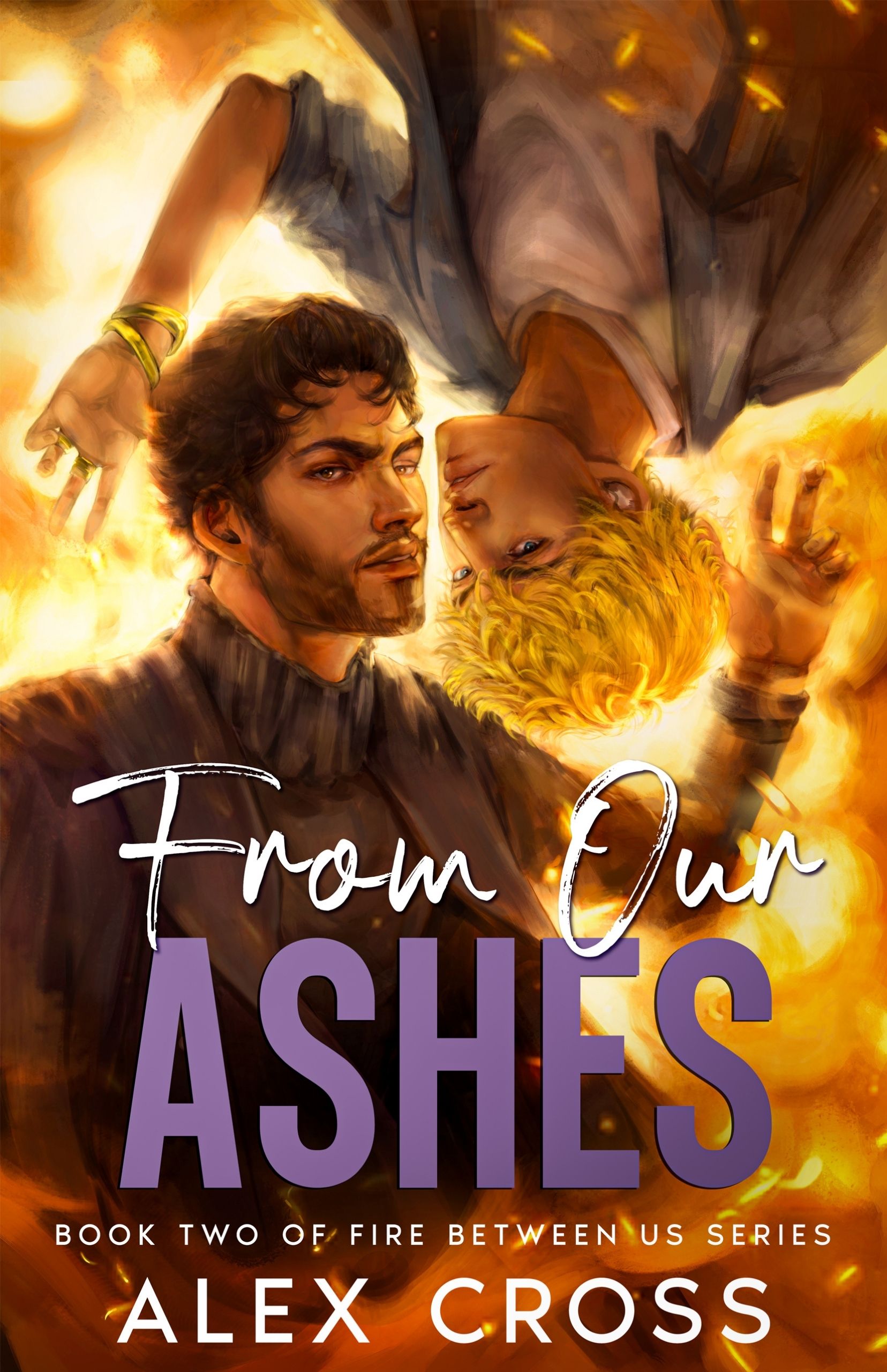 From Our Ashes: Book Two (Fire Between Us 2)