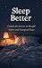 Sleep better: A Practical Guide to Restful Nights and Energized Days