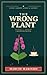 THE WRONG PLANT: A Gardening-Themed Mystery