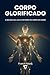 Corpo Glorificado: A biologia da luz e o retorno do corpo ao campo (Portuguese Edition)