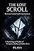 The Lost Scroll: Between Control and Consciousness A Psychological Thriller of Perception, Reality, and Hidden Power