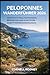PELOPONNES WANDERFÜHRER 2026: VERSTECKTE WEGE, KÜSTENWEGE, BERGROUTEN UND SCHRITT-FÜR-SCHRITT-WANDERANWEISUNGEN (Pathfinder Travel And Adventure Guides) (German Edition)