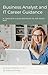 Business Analyst & IT Career Guide: A Complete Beginner-to-Job Roadmap
