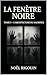 La Fenêtre Noire: Tome 3 : L'Architecture du Sacrifice (LA FENETRE NOIRE) (French Edition)