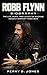 Robb Flynn Biography: The Life, Music, and Legacy of Machine Head’s Visionary Frontman