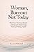 Woman, Burnout Not Today: H...