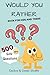 Would You Rather: 500 Silly and Fun Questions for Kids and teens