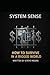 System Sense - How to Survive in a Rigged World: Understanding The Legal, Financial, Political, and Social Systems That Control Your Life