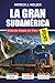 LA GRAN SUDAMÉRICA Guía de Viajes en Tren 2026: Rutas a nivel de nubes desde Cusco hasta Aguas Calientes y La Trochita con una guía práctica de reservas (Spanish Edition)