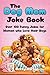 The Dog Mom Joke Book: Over 100 Funny Jokes for Women who Love their Dogs